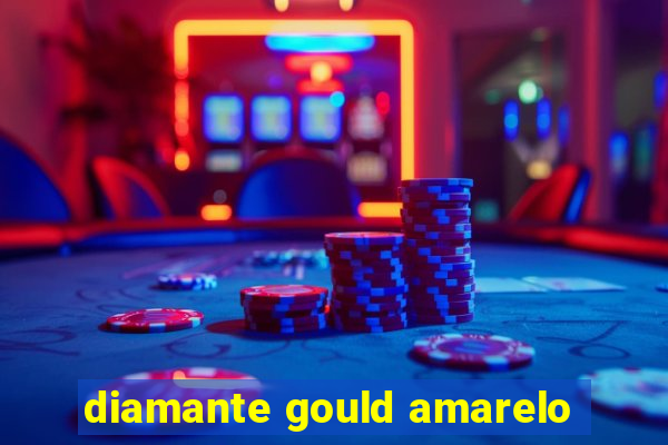 diamante gould amarelo